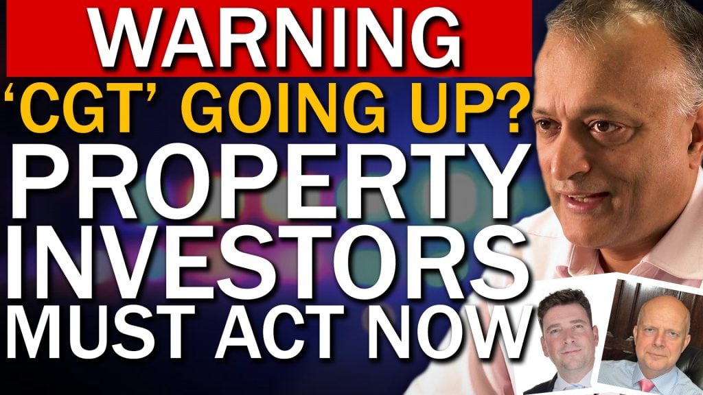 WARNING! CGT Going UP? – Property Investors Need To Act Now