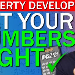 How to get your numbers right on your next property development deal