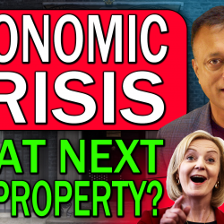 Economic Crisis – What’s Next For Property?