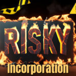 Risky and incorporation sign with fire surrounding the signs and a warning sign