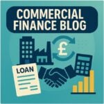 Commercial Finance Blog featured image showing buildings, factory, handshake, loan document, calculator, pound sign and growth bars on a teal background.