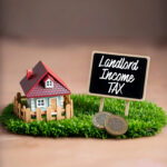 Model house beside a sign about landlord income tax reflecting concerns over rising rental taxes.