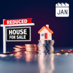 Reduced house for sale sign beside a model home stacked on coins, symbolising discounted property prices in January