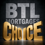 BTL mortgages choice concept with gold “Choice” text highlighting buy-to-let mortgage options